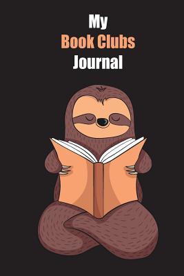 Read Online My Book Clubs Journal: With A Cute Sloth Reading, Blank Lined Notebook Journal Gift Idea With Black Background Cover - Slowum Publishing | ePub