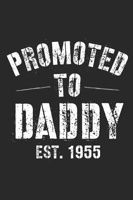 Read Online Promoted To Daddy Est. 1955: A Blank Lined Journal For New Dads Or For Father's Day. Makes a Perfect Gift For Dads and Daddys Everywhere. - Loveland Publishing file in ePub