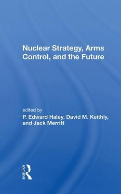 Read Nuclear Strategy, Arms Control, and the Future - P Edward Haley file in PDF