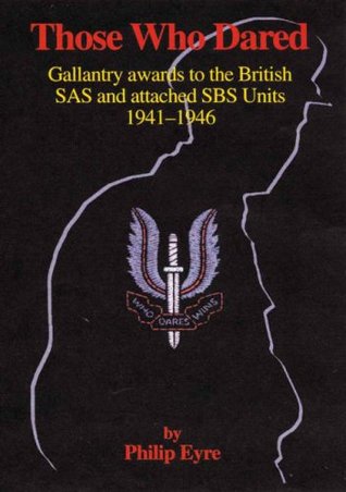 Download Those Who Dared: Gallantry Awards to the British SAS and Attached SBS Units 1941-1946 - Philip Eyre file in PDF
