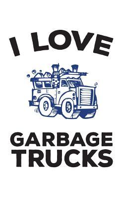 Download I Love Garbage Trucks: I Love Garbage Trucks Notebook - Doodle Diary Book Gift For Kids Who Love Garbage Day, The Day Of The Week Picking Up Trash And Waste, Cleaning The Block For The Neighborhood! With Cool Graphic Garbage Truck - I Love Garbage Trucks | PDF
