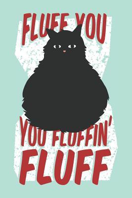 Read Fluff You You Fluffin' Fluff: 6x9 Lined Writing Notebook Journal, 120 Pages - Playful Press | ePub