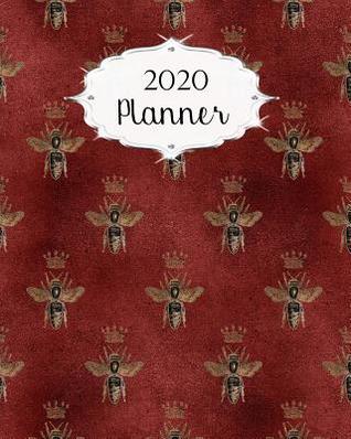 Read 2020 Planner: Bee Daily, Weekly & Monthly Calendars January through December Red #5 - Jml Studios | PDF