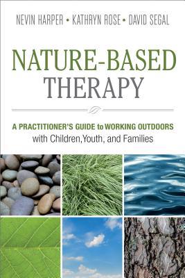Download Nature-Based Therapy: A Practitioner's Guide to Working Outdoors with Children, Youth, and Families - Nevin J. Harper file in ePub