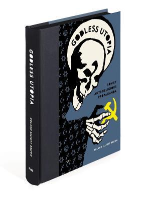 Read Online Godless Utopia: Soviet Anti-Religious Propaganda - Roland Elliott Brown file in PDF