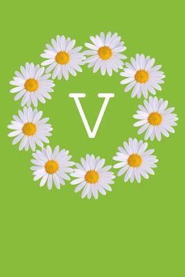 Read Online V: Monogram Initial Notebook Journal with Beautiful Wild Flower Green Cover - Happy Chamomile Journals | PDF