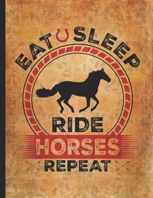 Read Online Horse Girl Book: Eat Sleep Ride Horses Repeat Lightly Lined Pages Daily Journal Diary Notepad 8.5x11 Horseback riding girl boy on rodeo farm jot down the progress every day -  | ePub