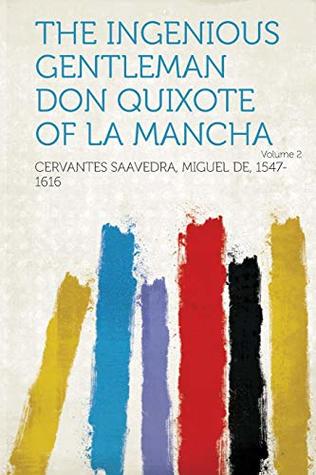 Full Download The Ingenious Gentleman Don Quixote of La Mancha Volume 2 - Cervantes Saavedra Miguel de 1547-1616 file in PDF