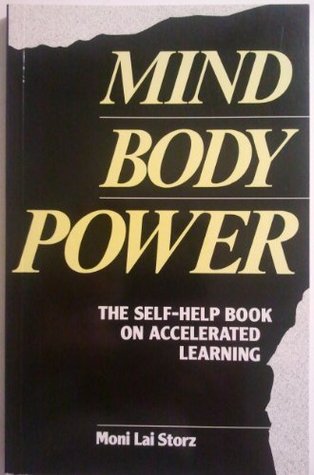 Read MIND BODY POWER : The self-Help Book on Accelerated Learning - Moni Lai Storz | ePub