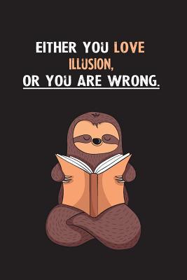 Read Either You Love Illusion, Or You Are Wrong.: Yearly Home Family Planner with Philoslothical Sloth Help -  file in ePub