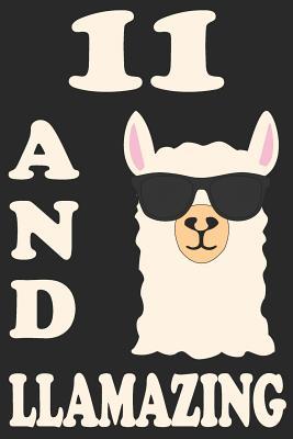 Read Online 11 And Llamazing: Blank Lined Journal, Funny Happy Birthday Sketchbook, Notebook, Diary Perfect Gift For 11 Year Old Boys And Girls - Natalem Publishing | PDF