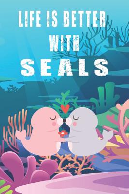 Read Online Life Is Better With Seals: Cute Seals Lovers Journal / Notebook / Diary / Birthday Gift (6x9 - 110 Blank Lined Pages) -  | ePub