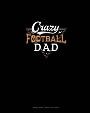 Read Online Crazy Football Dad: Blank Sheet Music - 12 Staves -  file in ePub
