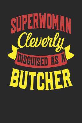 Read Online Superwoman Cleverly Disguised As A Butcher: Butcher Notebook Butcher Journal 110 White Dot Grid Pages 6 x 9 Handlettering Logbook -  file in ePub