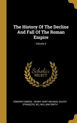 Read Online The History Of The Decline And Fall Of The Roman Empire; Volume 3 - Edward Gibbon file in PDF