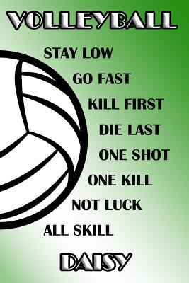 Read Volleyball Stay Low Go Fast Kill First Die Last One Shot One Kill Not Luck All Skill Daisy: College Ruled - Composition Book - Green and White School Colors -  file in ePub