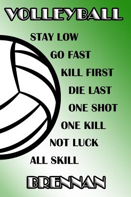 Read Online Volleyball Stay Low Go Fast Kill First Die Last One Shot One Kill Not Luck All Skill Brennan: College Ruled - Composition Book - Green and White School Colors -  file in ePub