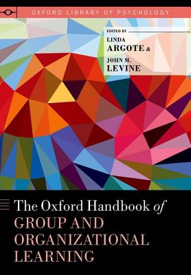 Full Download The Oxford Handbook of Group and Organizational Learning - Linda Argote file in PDF