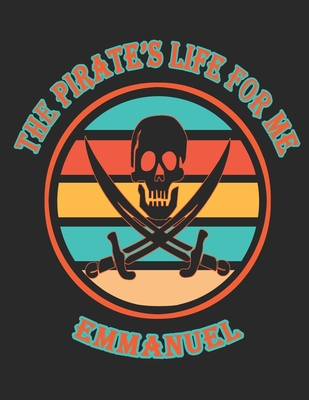 Download The Pirate's Life For Me Emmanuel: 8.5x11. 110 page. Wide Rule. Funny Pirate Vintage Skull Crossbone Sword journal composition book (Notebook School Office Supplies) -  | ePub