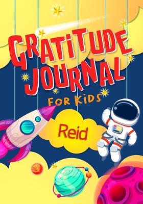 Read Online Gratitude Journal for Kids Reid: Gratitude Journal Notebook Diary Record for Children With Daily Prompts to Practice Gratitude and Mindfulness Children Happiness Notebook - Grateful Mindset Publishing file in PDF