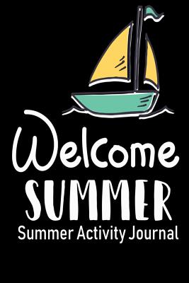 Full Download Welcome Summer Summer Activity Journal: Blank Lined Journal Notebook, to Record Travel Vacation Memories, Place Stickers, as a Daily Planner for Writing Fun Activities for Kids, Children, Girls, Boys, Teens, and Adults - Lisa H Hopewell | ePub