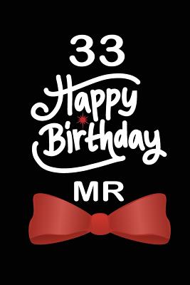 Read Online 33 Happy birthday mr: funny and cute blank lined journal Notebook, Diary, planner Happy 33rd thirty-third Birthday Gift for thirty three year old daughter, son, boyfriend, girlfriend, men, women, wife and husband - Nabuti Publishing file in ePub