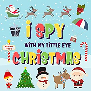 Download I Spy With My Little Eye - Christmas: Can You Find Santa, Rudolph the Red-Nosed Reindeer and the Snowman?  A Fun Search and Find Winter Xmas Game for Kids 2-4! (I Spy Books for Kids 2-4 Book 5) - Pamparam Kids Books | PDF