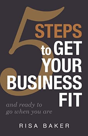 Download 5 Steps to Get Your Business Fit: and Ready to Go When You Are - Risa Baker file in ePub