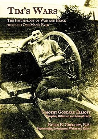Read Tim's Wars: The Psychology of War and Peace Through One Man's Eyes - Timothy Goddard Elliott file in PDF