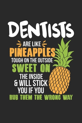Full Download Dentists Are Like Pineapples. Tough On The Outside Sweet On The Inside: Dentist. Dot Grid Composition Notebook to Take Notes at Work. Dotted Bullet Point Diary, To-Do-List or Journal For Men and Women. - Tbo Publications | PDF