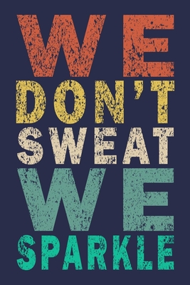 Read We Don't Sweat We Sparkle: Funny Vintage Cheer Coaches, Cheerleading Instructors Journal Gift - Cheer Coaches Gifts Journal file in PDF