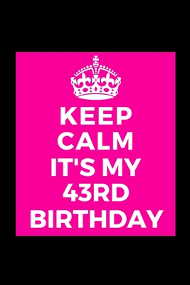 Read Online I Can't Keep Calm It's My 43rd Birthday: Funny Lined Journal Notebook for him her party - Unique Birthday Present, Christmas Xmas Gift Occasion Idea Blank Note Book Stocking Stuffer (card alternative) -  file in ePub