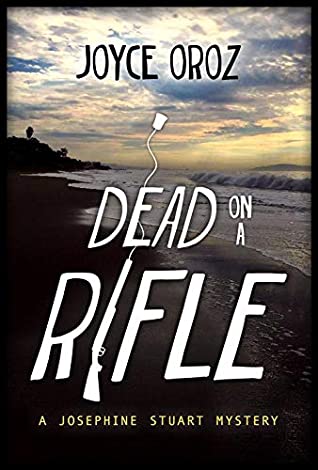 Read Online Dead On A Rifle: A Josephine Stuart Mystery (The Josephine Stuart Mystery Series Book 11) - Joyce Oroz file in ePub