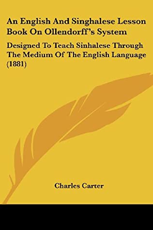 Read An English and Singhalese Lesson Book on Ollendorff's System: Designed to Teach Sinhalese Through the Medium of the English Language (1881) - Charles Carter file in PDF