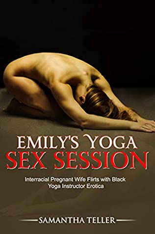 Download Emily's Yoga Sex Session (Interracial Pregnant Wife Flirts with Black Yoga Instructor Erotica) - Samantha Teller file in ePub