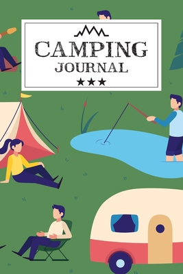 Full Download Camping Journal: Travel Camping Journal RV Trailer Campsites Campgrounds Logbook Record Your Family Kids Adventures Log Book Road Trip Planner Tracker Notebook Diary Memory Camper Journey Prompts for Writing, Gift Idea - Norman Lewis | PDF