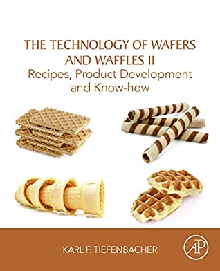Full Download The Technology of Wafers and Waffles II: Recipes, Product Development and Know-How - Karl F Tiefenbacher | ePub