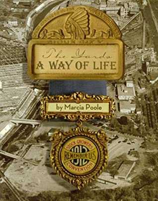 Full Download The Yards, A Way of Life: A Story of the Sioux Falls Stockyards (Volume 1) - Marcia Poole file in ePub