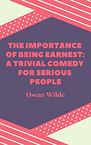 Download The Importance of Being Earnest A Trivial Comedy for Serious People - Oscar Wilde file in ePub