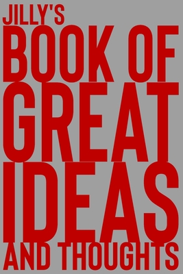 Full Download Jilly's Book of Great Ideas and Thoughts: 150 Page Dotted Grid and individually numbered page Notebook with Colour Softcover design. Book format: 6 x 9 in - 2 Scribble file in PDF
