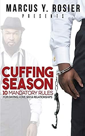 Read Marcus Y. Rosier presents CUFFING SEASON: 10 Mandatory Rules for Dating, Love, Sex & Relationships - Marcus Rosier | ePub