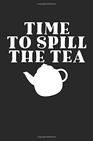 Download TIME TO SPILL THE TEA: Tea Tasting Journal  Track and Rate Tea Varieties Journal: Gift For Tea Drinkers  Aroma and Taste  Steeping Time and   County of Origin  Fun Flavors  Infused - Shocking Tea Press | ePub