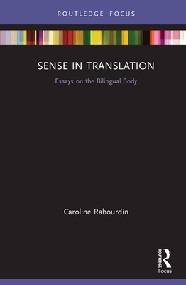 Read Online Sense in Translation: Essays on the Bilingual Body - Caroline Rabourdin | PDF
