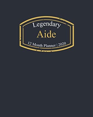 Full Download Legendary Aide, 12 Month Planner 2020: A classy black and gold Monthly & Weekly Planner January - December 2020 - Biblus Books file in PDF