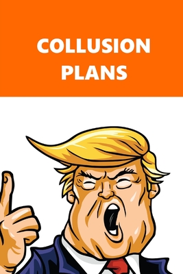 Download 2020 Daily Planner Trump Collusion Plans Orange White 388 Pages: 2020 Planners Calendars Organizers Datebooks Appointment Books Agendas - Political Humor Press file in PDF