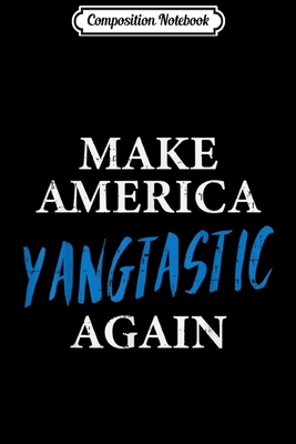 Download Composition Notebook: Make America Yangtastic Again Funny Andrew President 2020 Journal/Notebook Blank Lined Ruled 6x9 100 Pages - Petra Link | ePub