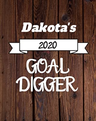 Download Dakota's 2020 Goal Digger: 2020 New Year Planner Goal Journal Gift for Dakota / Notebook / Diary / Unique Greeting Card Alternative - Cinder Publishing file in PDF