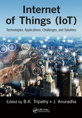 Read Online Internet of Things (Iot): Technologies, Applications, Challenges and Solutions - B.K. Tripathy | ePub
